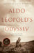 Aldo Leopold's Odyssey, Tenth Anniversary Edition: Rediscovering the Author of a Sand County Almanac by Julianne Lutz Warren, Bill McKibben