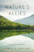 Nature's Allies: Eight Conservationists Who Changed Our World by Larry Nielsen