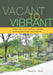 Vacant to Vibrant: Creating Successful Green Infrastructure Networks by Sandra Albro