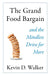 The Grand Food Bargain: And the Mindless Drive for More by Kevin D. Walker