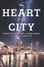 The Heart of the City: Creating Vibrant Downtowns for a New Century by Alexander Garvin