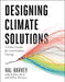 Designing Climate Solutions: A Policy Guide for Low-Carbon Energy by Hal Harvey