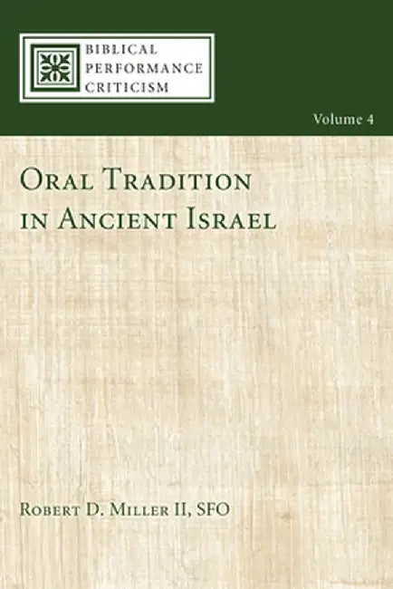 Oral Tradition in Ancient Israel by Robert D. II Miller