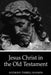 Jesus Christ in the Old Testament by Anthony Tyrrell Hanson