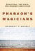 Pharaoh's Magicians: Evolution, Gnosticism, and the Bible by Gregory C. Benoit