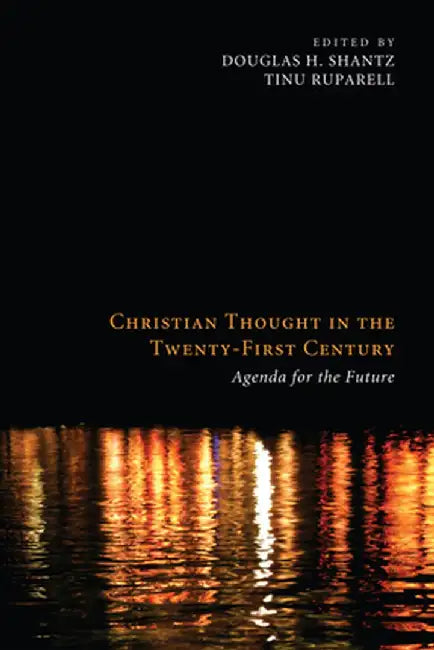 Christian Thought in the Twenty-First Century: Agenda for the Future by Douglas H. Shantz