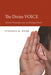 The Divine Voice: Christian Proclamation and the Theology of Sound by Stephen H. Webb