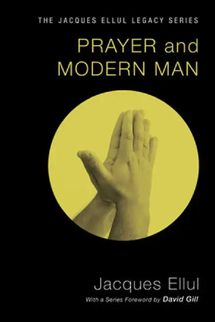 Prayer and Modern Man by Jacques Ellul