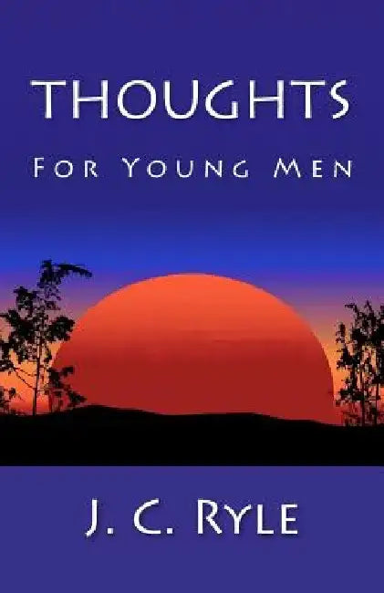 Thoughts For Young Men by J. C. Ryle