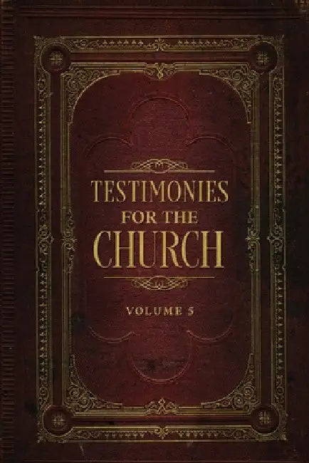 Testimonies for the Church Volume 5 by Ellen G. White