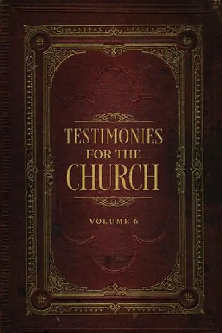 Testimonies for the Church Volume 6 by Ellen G. White