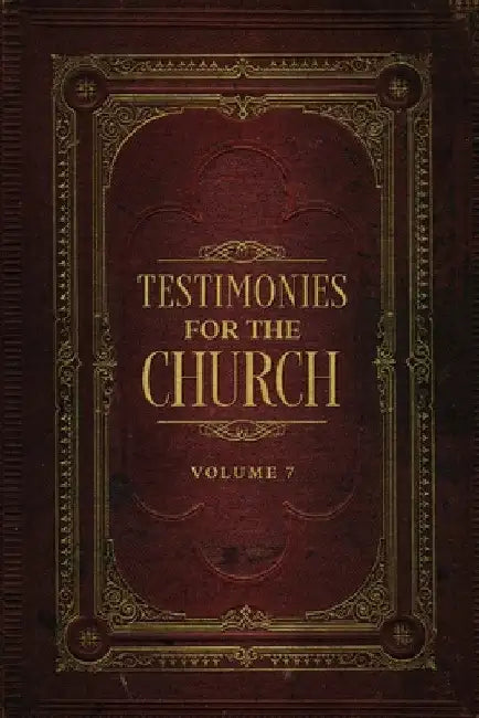 Testimonies for the Church Volume 7 by Ellen G. White