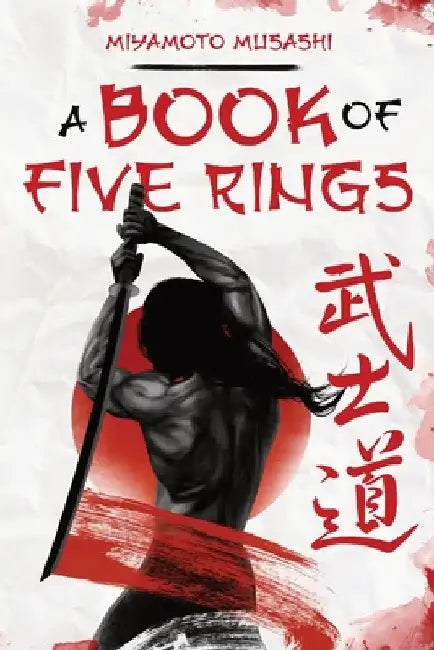 A Book of Five Rings by Miyamoto Musashi