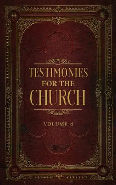 Testimonies for the Church Volume 6 by Ellen G. White