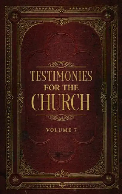 Testimonies for the Church Volume 7 by Ellen G. White