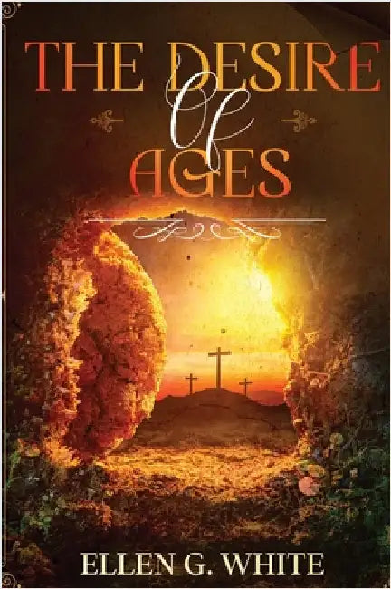 The Desire of Ages by White, Ellen G.