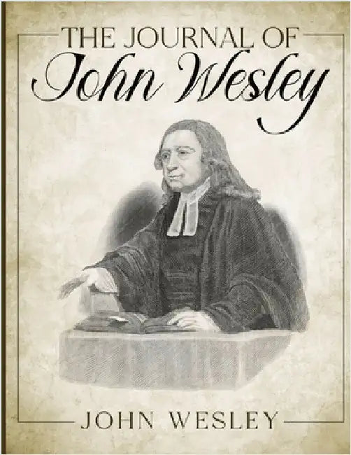 The Journal of John Wesley by Wesley, John