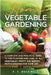 Home Vegetable Gardening: A Complete and Practical Guide to the Planting and Care of all Vegetables, Fruits and Berries Worth Growing for Home U by Rockwell, F. F.