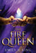 The Fire Queen by Emily R. King