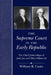 The Supreme Court in the Early Republic: The Chief Justiceships of John Jay and Oliver Ellsworth by William R. Casto