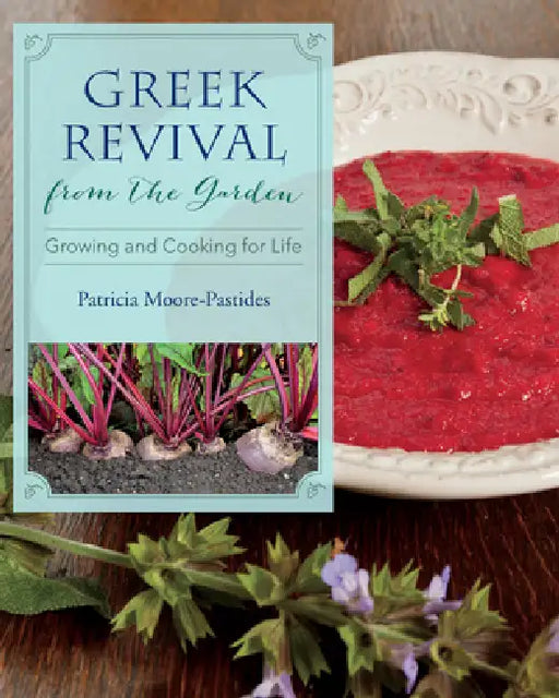 Greek Revival from the Garden: Growing and Cooking for Life by Patricia Moore-Pastides