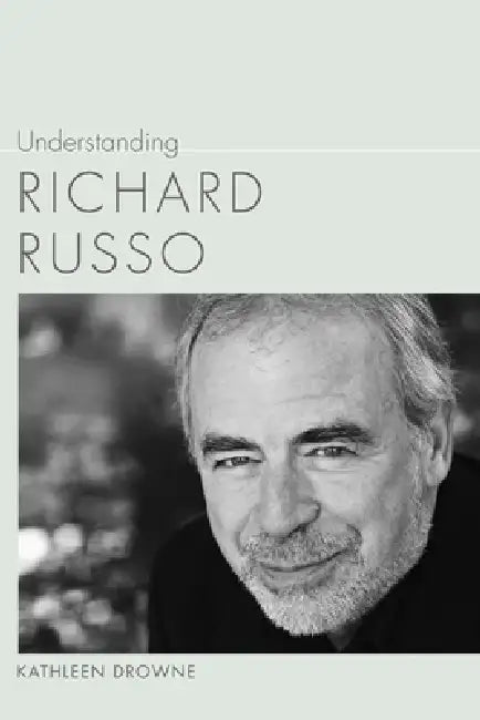 Understanding Richard Russo by Kathleen Drowne