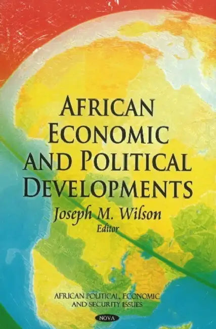 African Economic and Political Developments by Joseph M. Wilson