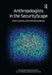 Anthropologists in the Securityscape: Ethics, Practice, and Professional Identity by Robert Albro
