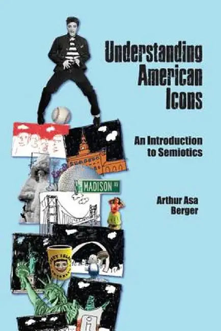 Understanding American Icons: An Introduction to Semiotics by Arthur Asa Berger