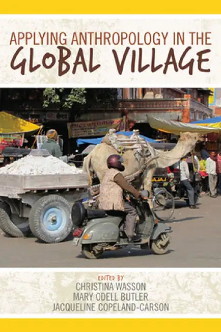 Applying Anthropology in the Global Village by Christina Wasson