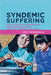 Syndemic Suffering: Social Distress, Depression, and Diabetes Among Mexican Immigrant Wome by Emily Mendenhall