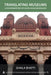 Translating Museums: A Counterhistory of South Asian Museology by Shaila Bhatti