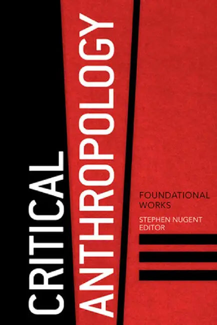 Critical Anthropology: Foundational Works by Stephen Nugent