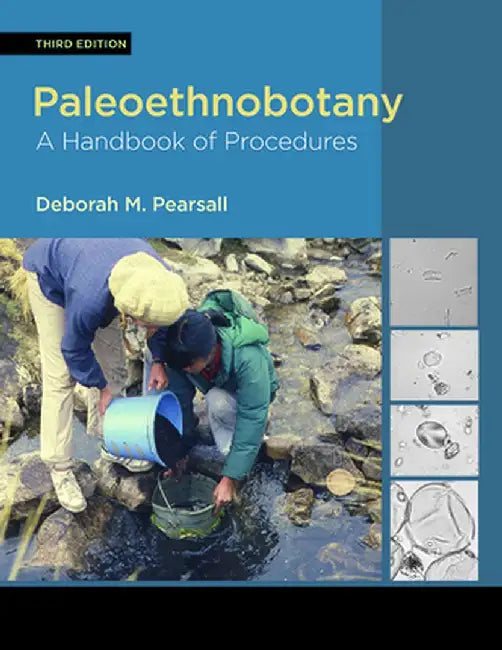 Paleoethnobotany: A Handbook of Procedures by Deborah M Pearsall