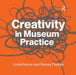 Creativity in Museum Practice by Linda Norris