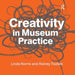 Creativity in Museum Practice by Linda Norris