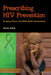 Prescribing HIV Prevention: Bringing Culture Into Global Health Communication by Nicola Bulled