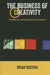 The Business of Creativity: Toward an Anthropology of Worth by Brian Moeran