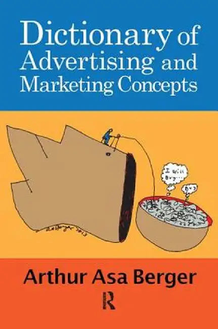 Dictionary of Advertising and Marketing Concepts by Arthur Asa Berger