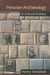 Peruvian Archaeology: A Critical History by Henry Tantaleán