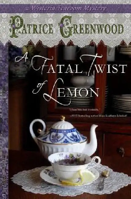 A Fatal Twist of Lemon: A Wisteria Tearoom Mystery by Patrice Greenwood