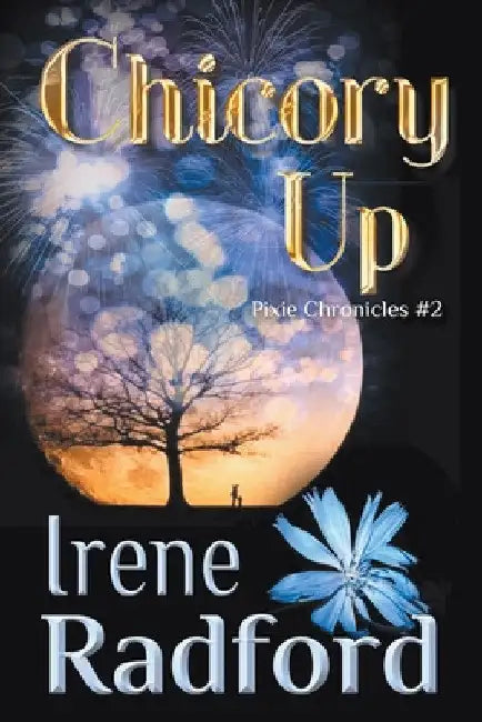 Chicory Up by Irene Radford