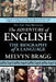 The Adventure of English: The Biography of a Language by Melvyn Bragg