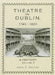 Theatre in Dublin, 1745-1820: A History by John C. Greene