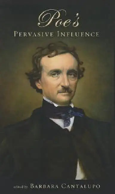 Poe's Pervasive Influence by Barbara Cantalupo
