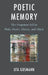Poetic Memory: The Forgotten Self in Plath, Howe, Hinsey, and Glück by Uta Gosmann