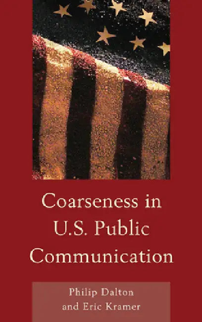 Coarseness in U.S. Public Communication by Philip Dalton, Eric Mark Kramer
