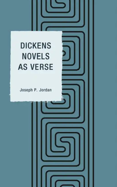 Dickens Novels as Verse by Joseph P. Jordan