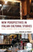 New Perspectives in Italian Cultural Studies: Definition, Theory, and Accented Practices by Graziella Parati