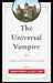 Universal Vampire: Origins and Evolution of a Legend by Barbara Brodman, James E. Doan